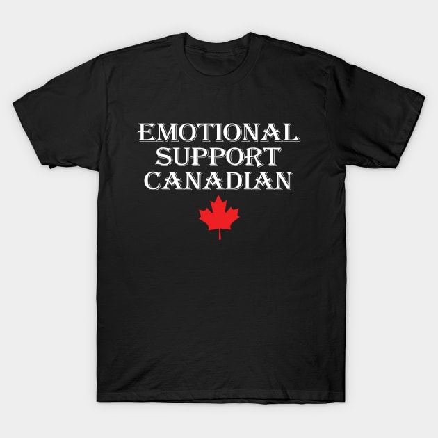 Emotional Support Canadian funny gift idea T-Shirt by CHNSHIRT